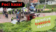 Bursa’da feci kaza! Belediye traktörü devrildi