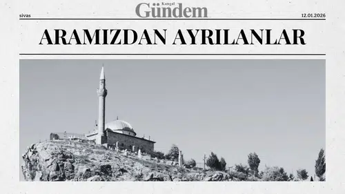 Sivas’ta 12 Ocak 2026 Pazartesi Günü Vefat Edenler